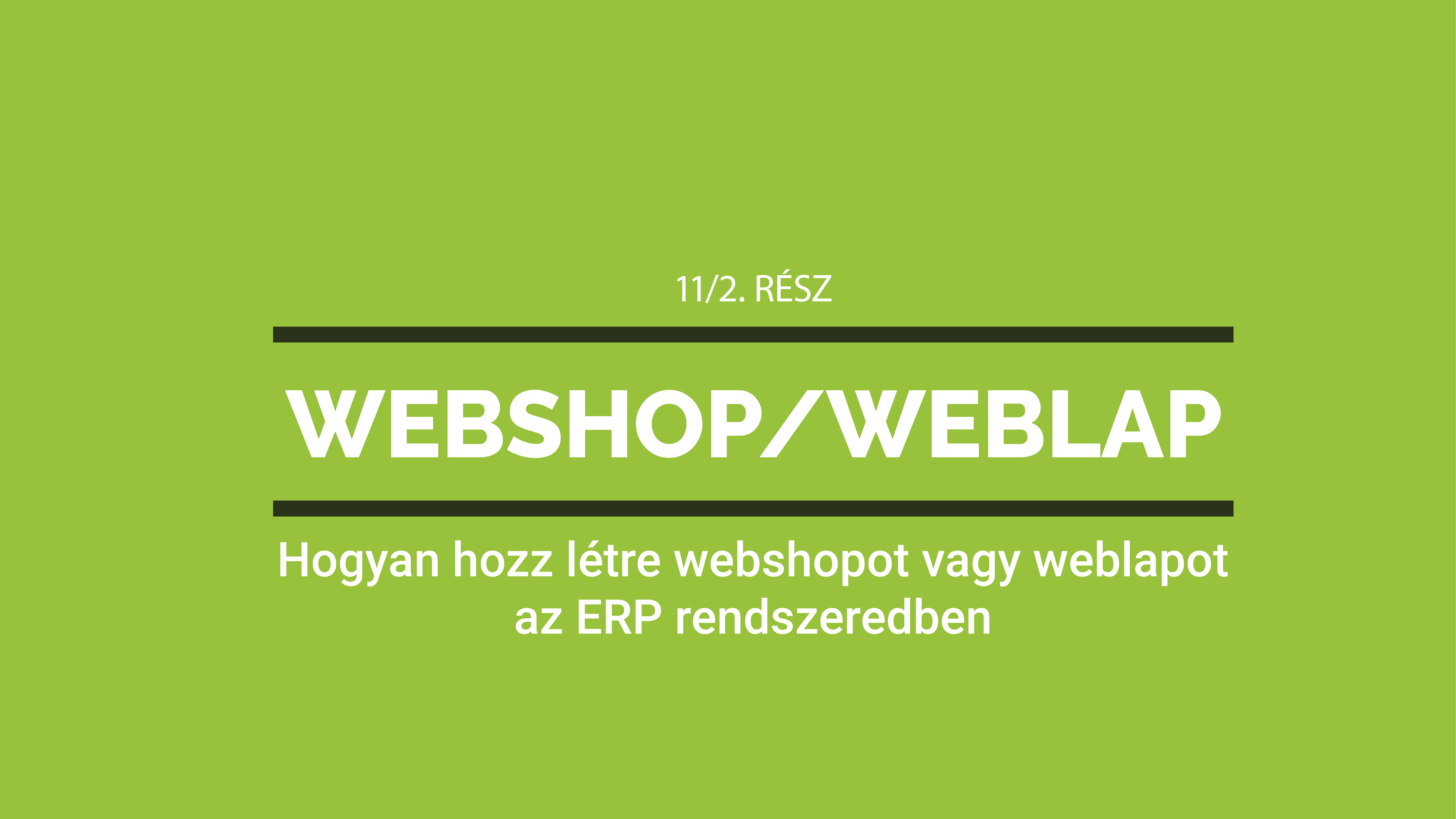 Hogyan hozz létre webshopot vagy weblapot ERP rendszeredben